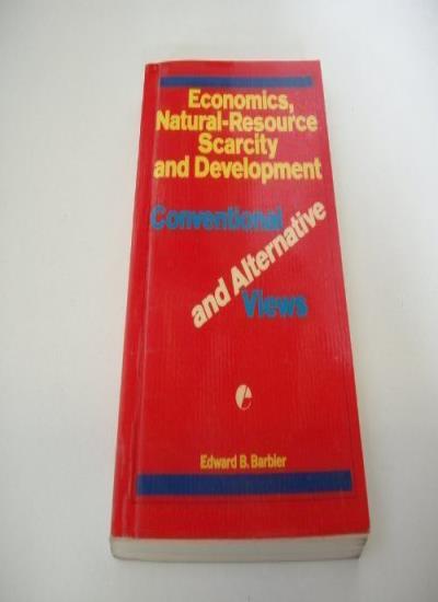 Economics, Natural-resource Scarcity and Development: Conventional and Alternative Views