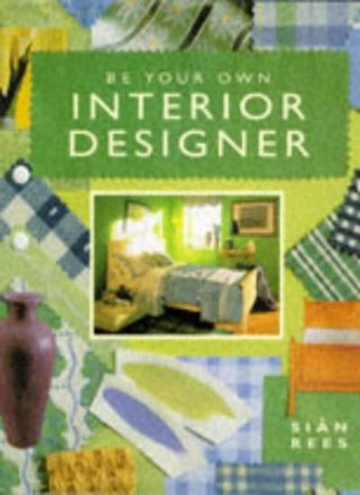 Be Your Own Interior Designer