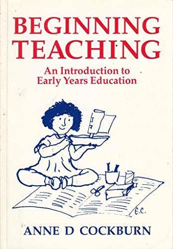 Beginning Teaching: An Introduction to Early Years Education