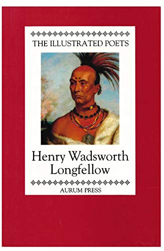 Henry Wadsworth Longfellow (Illustrated Poets)