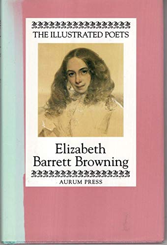 Elizabeth Barrett Browning (Illustrated Poets)