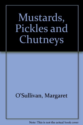 Mustards, Pickles and Chutneys
