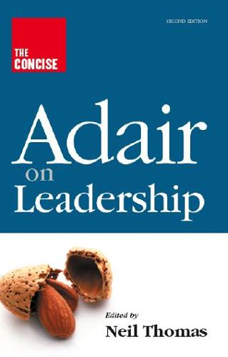 The Concise Adair on Leadership