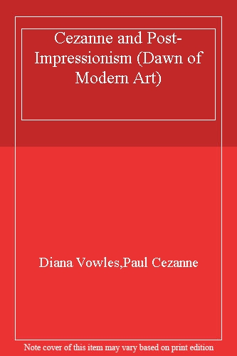 Cezanne and Post-Impressionism (Dawn of Modern Art)