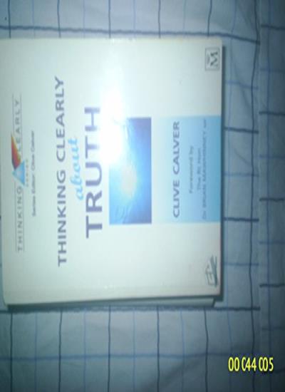 Thinking Clearly About the Truth: Vol 1