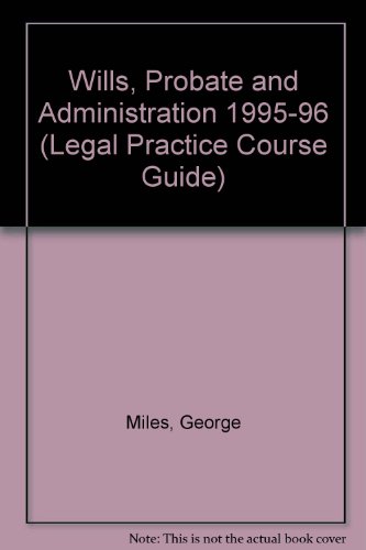 Wills, Probate and Administration 1995-96 (Legal Practice Course Guides)