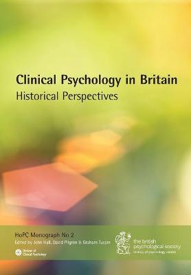 Clinical Psychology in Britain: Historical Perspectives (History of Psychology Centre Monograph): 2