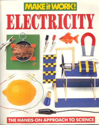 Electricity: The Hands-on Approach to Science (Make it Work! Science S.)