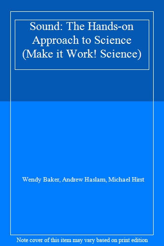 Sound: The Hands-on Approach to Science (Make it Work! Science S.)