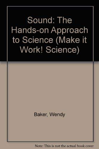 Sound: The Hands-on Approach to Science (Make it Work! Science S.)