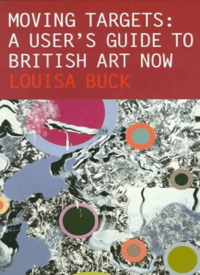 Moving Targets: A User's Guide to British Art Now