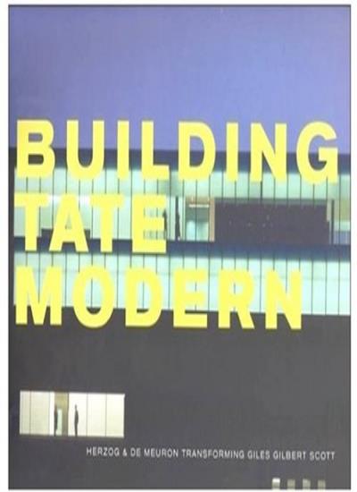 Building Tate Modern: Herzog and De Meuron with Giles Gilbert Scott
