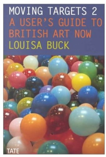 Moving Targets 2: A User's Guide to British Art Now