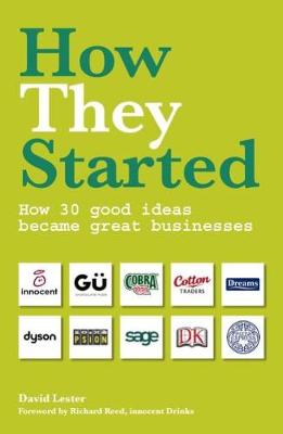 How They Started: How 30 Good Ideas Became Great Businesses