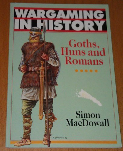 Goths, Huns and Romans (Wargaming in History)