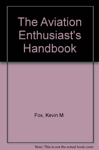 The Aviation Enthusiast's Handbook