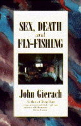 Sex, Death and Flyfishing