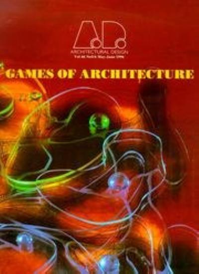Games of Architecture (Architectural Design Profile no121)