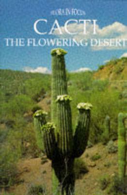 Cacti: The Flowering Desert (Flora in Focus S.)