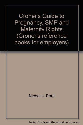 Croner's Guide to Pregnancy, SMP and Maternity Rights (Croner's reference books for employers)