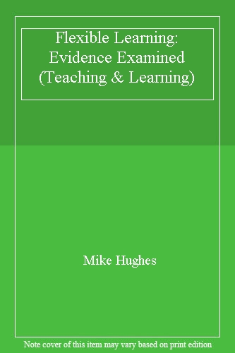 Flexible Learning: Evidence Examined (Teaching & Learning S.)