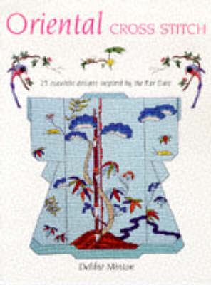 ORIENTAL CROSS STITCH: 25 Exquisite Designs Inspired by the Far East