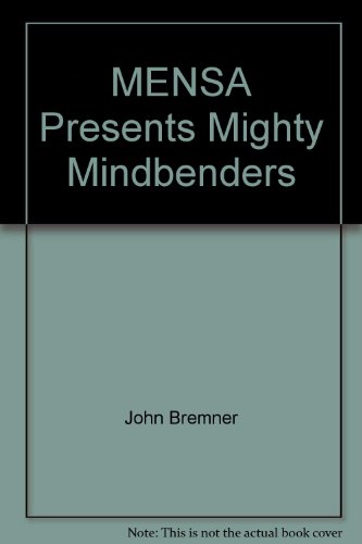 Mensa presents MIGHTY MINDBENDERS - Boost your IQ with these mind-boggling puzzles, brain-teasers and mazes