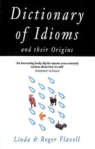 Dictionary of Idioms: And Their Origins