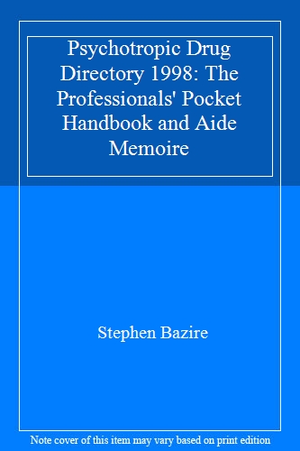 Psychotropic Drug Directory: The Professionals' Pocket Handbook and Aide Memoire