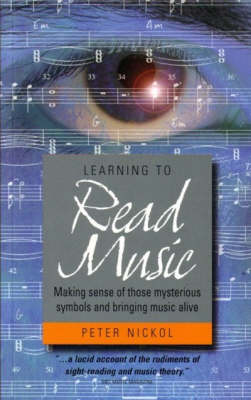 Learning To Read Music 3rd Edition: How to make sense of those mysterious symbols and bring music alive (General Reference)