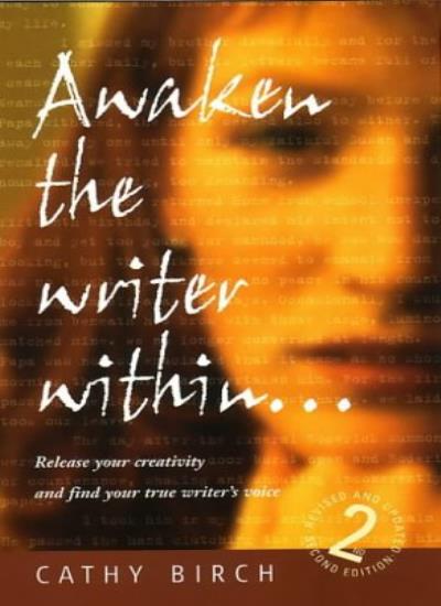 Awaken The Writer Within 2e: Discover How to Release Your Creativity and Find Your True Writer's Voice
