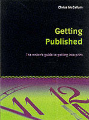 Getting Published: The Writer's Guide to Getting into Print (Essentials)
