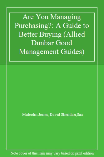 Are You Managing Purchasing?: A Guide to Better Buying (Allied Dunbar Good Management Guides)