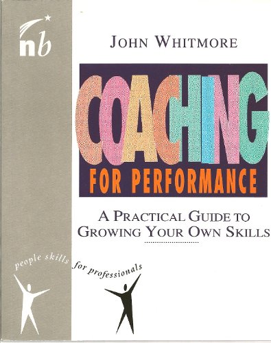 Coaching for Performance: The Principles and Practices of Coaching and Leadership (People Skills for Professionals Series)