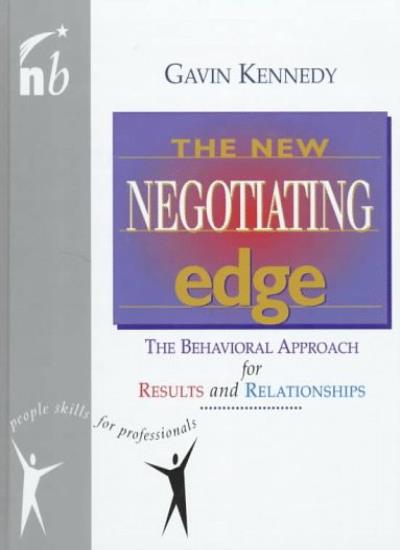 New Negotiating Edge: The Behavioural Approach for Results and Relationships (People Skills for Professionals)