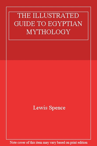 ILLUSTRATED GUIDE TO EGYPTIAN MYTHOLOGY