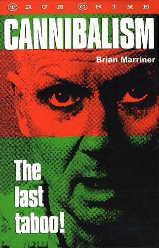 Cannibalism: The Last Taboo! (True crime)