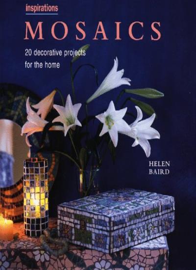 Mosaics: Over 20 Creative Projects for the Home (Inspirations S.)