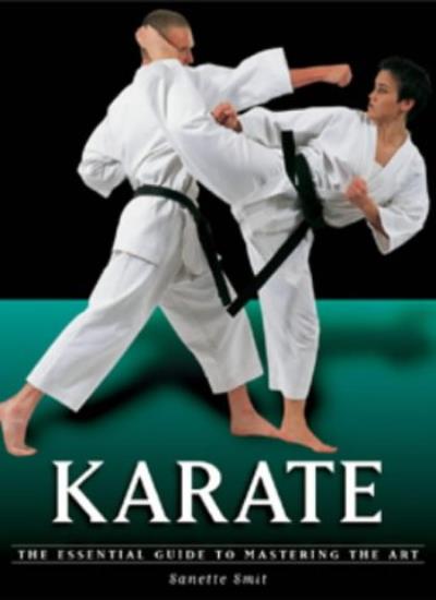 Karate: The Essential Guide to Mastering the Art (Martial Arts)