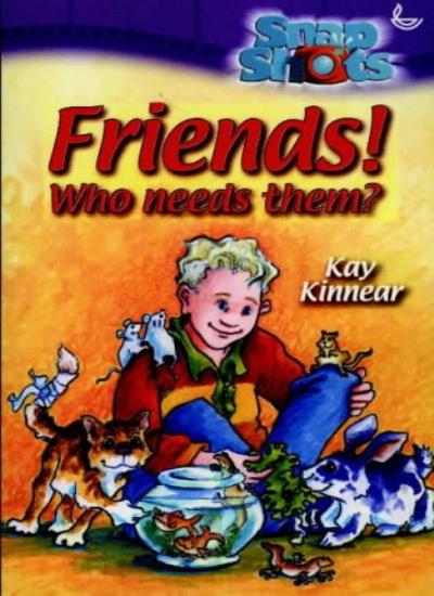 Friends, Who Needs Them? (Snapshots)