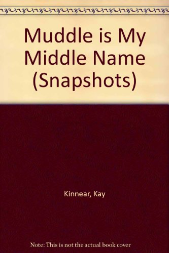 Muddle is My Middle Name (Snapshots)