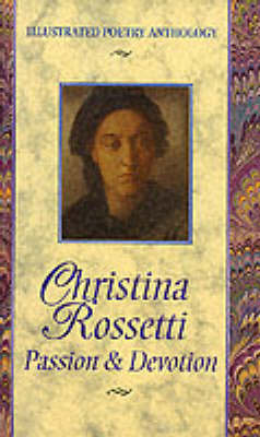 Christina Rossetti: Passion and Devotion (Illustrated Poetry Anthology)