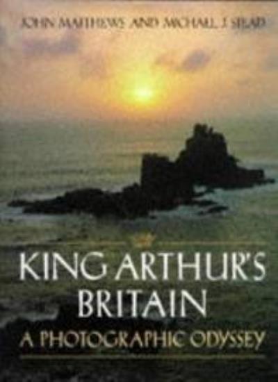 King Arthur's Britain: A Photographic History