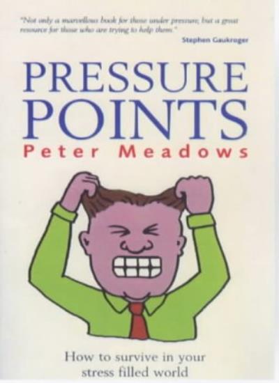 Pressure Points: How to Survive in Your Stress Filled World