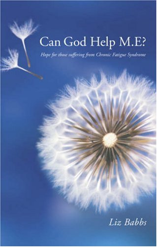 Can God Help M.E?: Hope for Those Suffering from Chronic Fatigue Syndrome