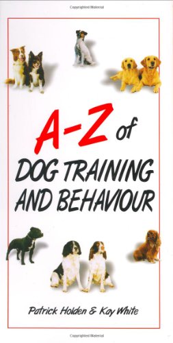 A-Z of Dog Training and Behaviour