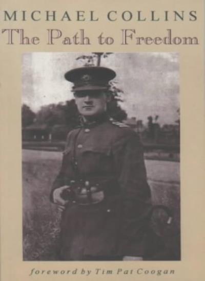 The Path to Freedom: Articles and Speeches by Michael Collins