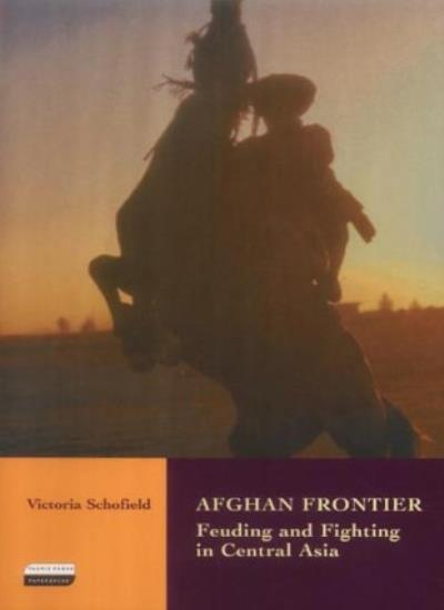 Afghan Frontier: Feuding and Fighting in Central Asia