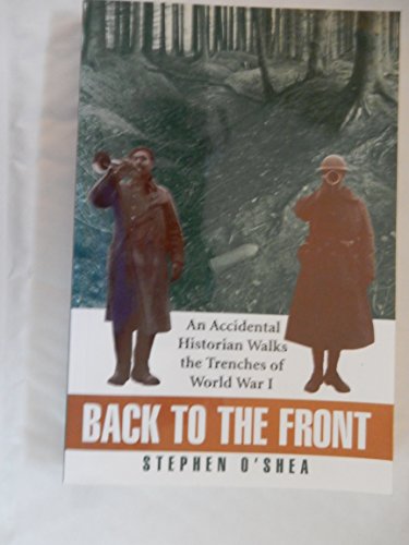 Back to the Front: An Accidental Historian Walks the Trenches of World War I