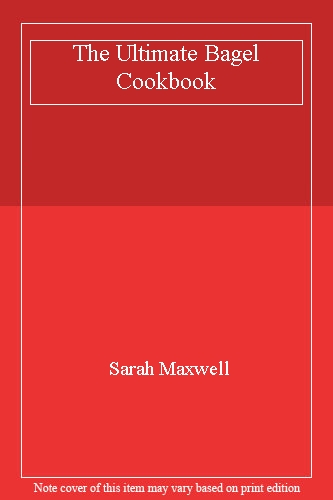 The Ultimate Bagel Cookbook